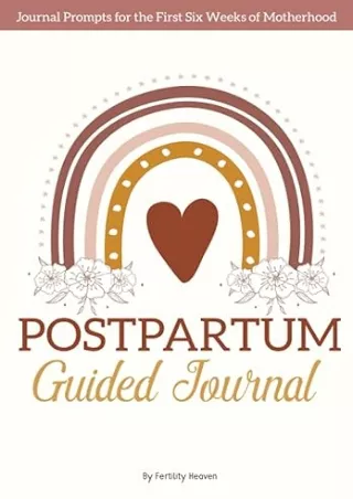 ❤️PDF⚡️ Postpartum Guided Journal: A Day by Day Journal Prompts to Support New Moms During The First Six Weeks of Mother
