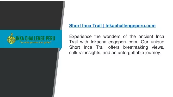 short inca trail inkachallengeperu com experience