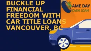 Buckle up Financial Freedom with Car Title Loans Vancouver, BC