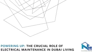 POWERING UP: THE CRUCIAL ROLE OF ELECTRICAL MAINTENANCE IN DUBAI LIVING
