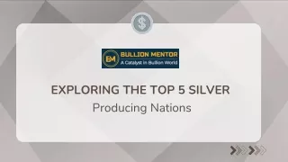 Exploring the Top 5 Silver Producing Nations.
