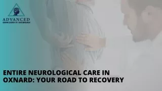 Entire Neurological Care in Oxnard: Your Road to Recovery