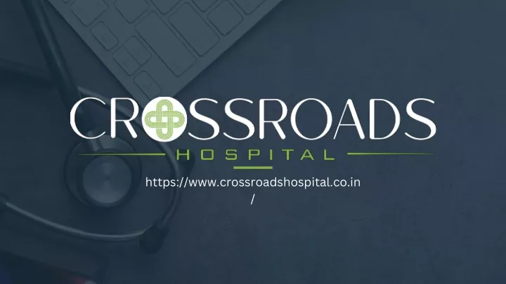 https www crossroadshospital co in
