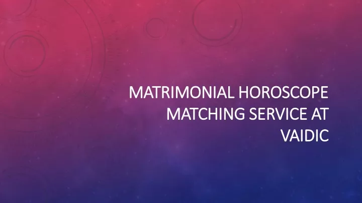 matrimonial horoscope matching service at vaidic