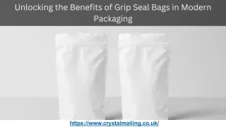 Unlocking the Benefits of Grip Seal Bags in Modern Packaging