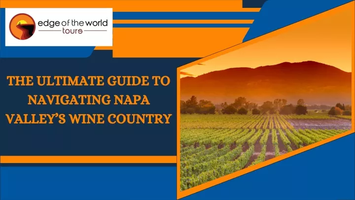 PPT - The Ultimate Guide to Navigating Napa Valley’s Wine Country 