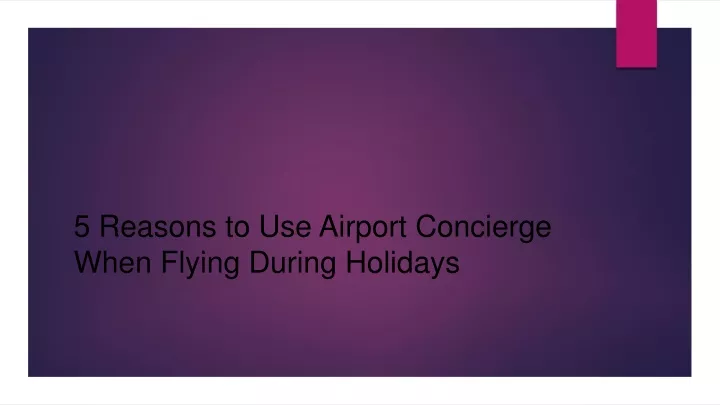 5 reasons to use airport concierge when flying during holidays
