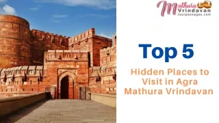 Top 5 Hidden Places to Visit in Agra Mathura Vrindavan