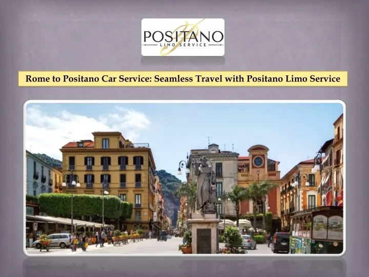 rome to positano car service seamless travel with