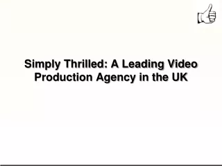 Simply Thrilled A Leading Video Production Agency in the UK