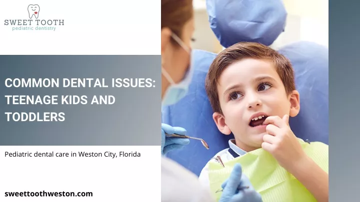 common dental issues teenage kids and toddlers