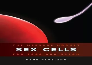 PDF/Read❤️ Sex Cells: The Medical Market for Eggs and Sperm