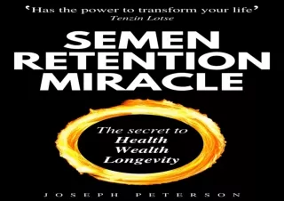 [PDF Read❤️ ONLINE] Semen Retention Miracle: Secrets of Sexual Energy Transmutatio