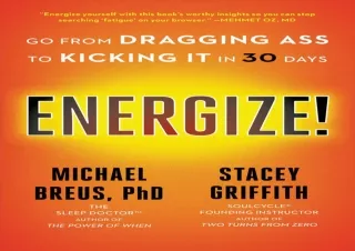Read❤️ [PDF] Energize!: Go from Dragging Ass to Kicking It in 30 Days