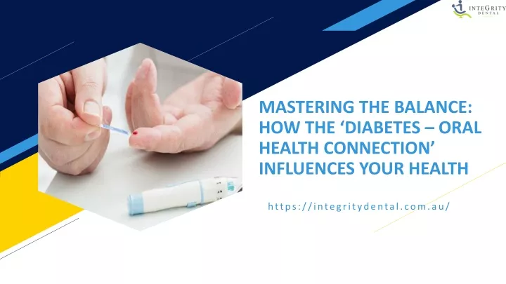 mastering the balance how the diabetes oral health connection influences your health