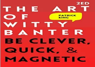 $PDF$/Read❤️/Download⚡️ The Art of Witty Banter: Be Clever, Quick, & Magnetic (2nd E