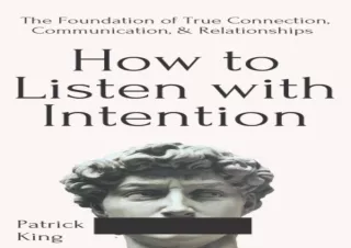 [PDF] Download⚡️ How to Listen with Intention: The Foundation of True Connection,