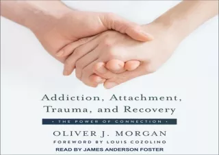 get✔️ [PDF] Download⚡️ Addiction, Attachment, Trauma, and Recovery: The Power of Con