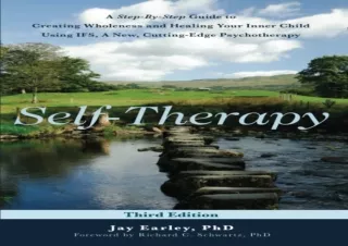 Download⚡️ Book [PDF] Self-Therapy: A Step-by-Step Guide to Creating Wholeness Usi