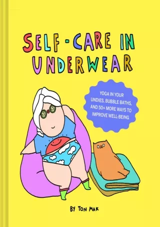 Download ⚡️(PDF)❤️ Self-Care in Underwear: Yoga in Your Undies, Bubble Baths, and 50  More