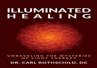 PDF/Read❤️ Illuminated Healing: Unraveling The Mysteries Of Light Therapy