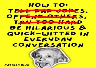 PDF/Read❤️ How To Be Hilarious and Quick-Witted in Everyday Conversation (How to b