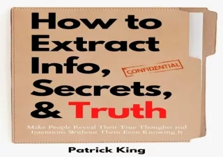 $PDF$/Read❤️/Download⚡️ How to Extract Info, Secrets, and Truth: Make People Reveal