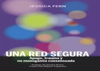 [Read❤️ Download⚡️] Una red segura: Apego, trauma y no monogamia consensuada