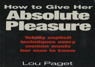 get✔️ [PDF] Download⚡️ How To Give Her Absolute Pleasure: Totally explicit technique