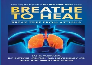 get✔️ [PDF] Download⚡️ Breathe to Heal: Break Free From Asthma (Breathing Normalizat