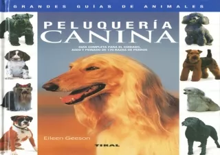 Read❤️ ebook⚡️ [PDF] Peluquería canina. Guía completa para el cuidado, aseo y peinad