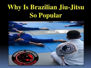 Why Is Brazilian Jiu-Jitsu So Popular