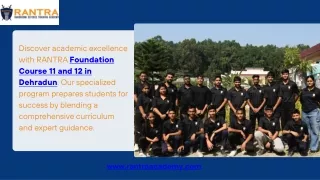 RANTRA Foundation Course 11 and 12 in Dehradun Await Your Academic Triumph - PPT