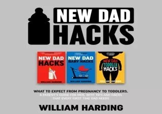 Read❤️ [PDF] New Dad Hacks 3 in 1: What to expect from pregnancy to Toddler. A par