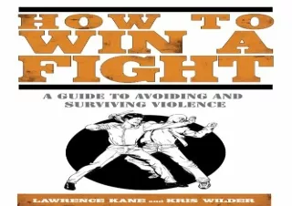Read❤️ ebook⚡️ [PDF] How to Win a Fight: A Guide to Avoiding and Surviving Violence