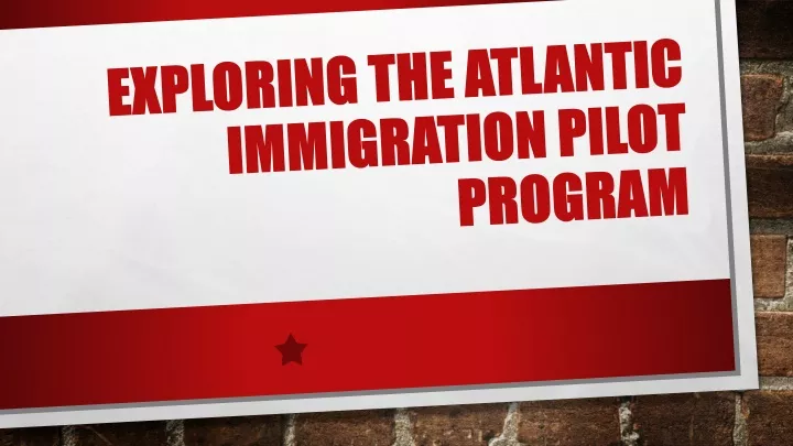 exploring the atlantic immigration pilot program