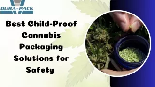 Best Child-Proof Cannabis Packaging Solutions for Safety