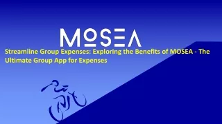 Streamline Group Expenses: Exploring the Benefits of MOSEA - The Ultimate Group
