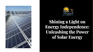 Generating Energy Independence: Why It's Time To Go Solar Power