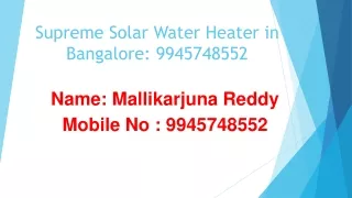 Supreme Solar Water Heater in Bangalore @ Call: 9945748552.