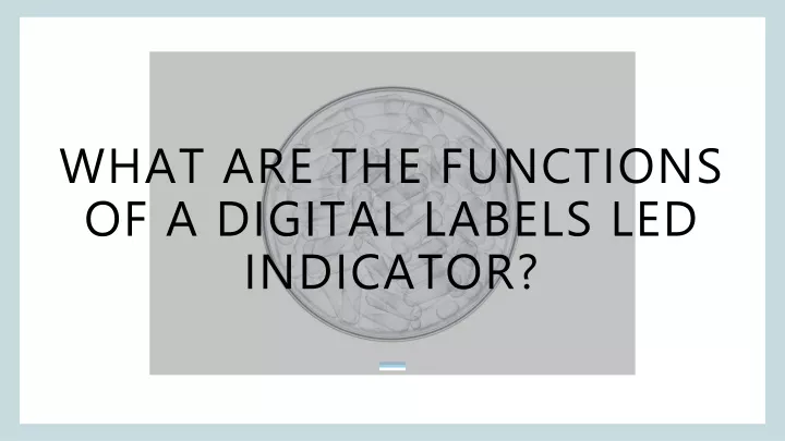 what are the functions of a digital labels led indicator