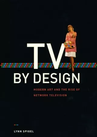 √READ❤ [⚡PDF] TV by Design: Modern Art and the Rise of Network Television