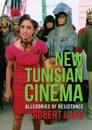 [⚡PDF √READ❤ ONLINE] New Tunisian Cinema: Allegories of Resistance (Film and Culture Series)