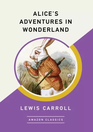 √READ❤ [⚡PDF] Alice's Adventures in Wonderland (AmazonClassics Edition)