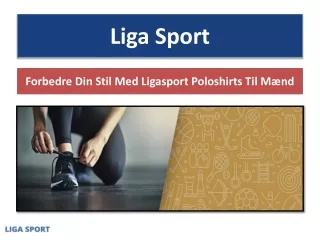 Forbedre Din Stil Med Ligasport Poloshirts Til Mænd