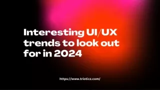 Interesting UIUX trends to look out for in 2024