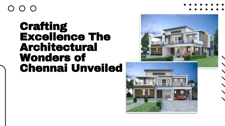 crafting excellence the architectural wonders of chennai unveiled