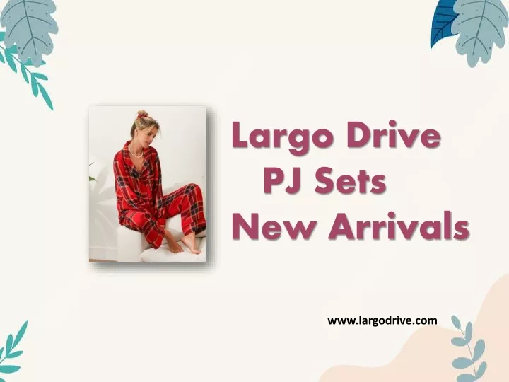 largo drive pj sets new arrivals