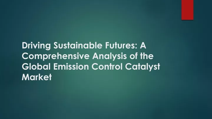 driving sustainable futures a comprehensive analysis of the global emission control catalyst market