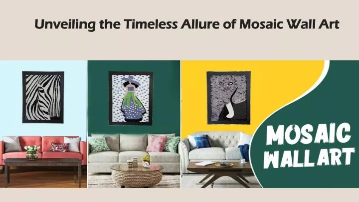 unveiling the timeless allure of mosaic wall art